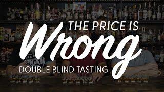 $2500 Whiskey VS. $20 Whiskey BLIND(The Price is WRONG!) - BRT 270