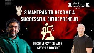 3 secret tips for entrepreneurs to achieve more success | Q&A with @Itsgeorgebryant |Ask Avi Arya Show