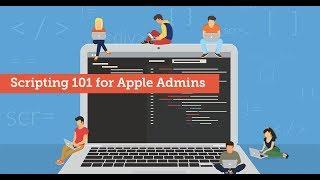 Scripting 101 for Apple Admins