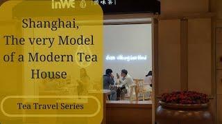 Shanghai - The very Model of a Modern Tea House