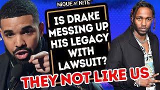 Is Drake Ruining his legacy with Lawsuit against NOt LIKE Us song?