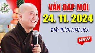 Vấn Đáp CÂU HỎI CHỌN LỌC MỚI NHẤT Ngày 24. 11. 2024 -Bài Giảng Hay   Thầy Thích Pháp Hòa CaNaDa 2024