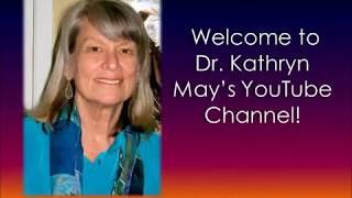 Welcome to Dr. Kathryn E. May's Official YouTube Channel