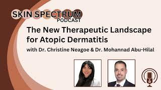 Skin Spectrum Podcast - The New Therapeutic Landscape for Atopic Dermatitis