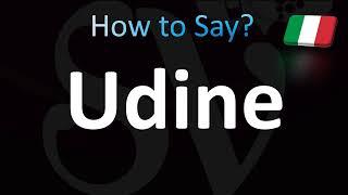 How to Pronounce Udine (Italian)