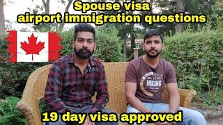 immigration questions spouse visa with in 19 days full story india to canada