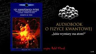 Audiobook o Fizyce Kwantowej -  Jakie wymiary ma atom? (odc. 04)