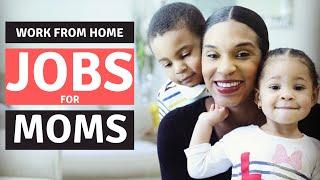 11 Best Work from Home Jobs for Moms in 2021 | Stay at Home Mom Jobs