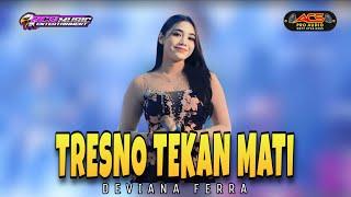 TRESNO TEKAN MATI // DEVIANA FERRA // ACS PRO AUDIO