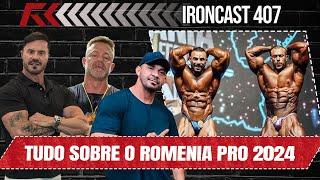 TUDO SOBRE O ROMENIA PRO 2024 - BRANDÃO CAMPEÃO E HORSE TOP 4- IRONCAST 407