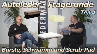 Autoleder - Fragerunde mit Herwig Grabner von LEDERMAX Teil 4 - Bürste, Schwamm Scrub Pad? ACHTUNG!