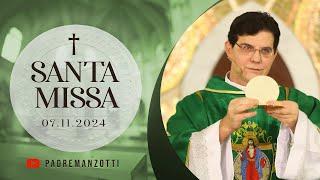 SANTA MISSA AO VIVO | 07/11/2024 | @PadreManzottiOficial