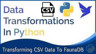 Python Data Transformations : Connecting CSV to FaunaDB