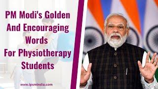 PM Modi's Golden and Encouraging Words for Physiotherapy Students || 60th Annual Conference of IAP