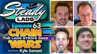 Steady Lads #63 • CHAIN WARS: ETH vs SOL - The Lads Strike Back! w/ Kyle Samani