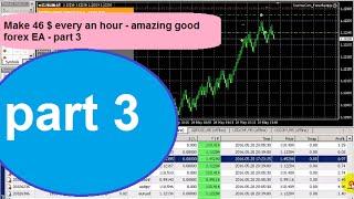 Make 46 $ every an hour - amazing good forex EA - part 3
