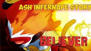 Ash Infernape full story/AMV/BELIVER