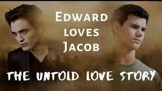 Edward loves Jacob-(Twilight) A Thousand Years