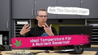 Ideal Temperature For a Nutrient Reservoir? - Ask the Garden Sage