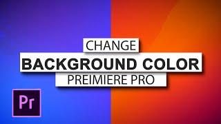 How To Change BACKGROUND COLOR In Premiere Pro