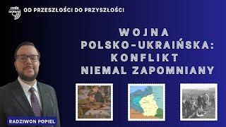 Wojna polsko-ukraińska: konflikt niemal zapomniany | Od przeszłości do przyszłości