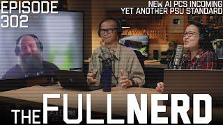 New AI PCs Incoming, Yet Another PSU Standard & More | The Full Nerd ep. 302