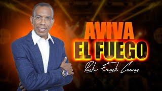 AVIVA EL FUEGO//PASTOR ERNESTO CUEVAS