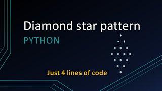 Print Diamond Star '*' pattern in 4 lines of Python code