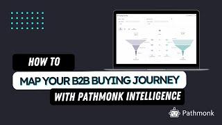 How to Map your B2B Buying Journey and Increase Sales with Pathmonk Intelligence