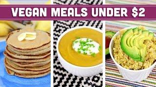 Breakfast Lunch and Dinner Under $2! Easy Vegan Recipes - Mind Over Munch