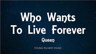 Queen - Who Wants To Live Forever (Lyrics)