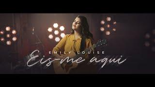 Emily Louise - Eis-me Aqui | Clipe Oficial