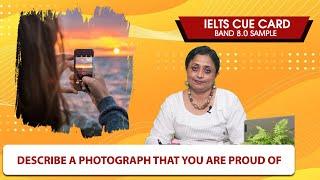 Describe a photograph that you are proud of | Sep to Dec 2022 IELTS Cue Card | Band 8.0 Sample