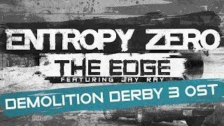 Entropy Zero - The Edge (feat. Jay Ray) [Demolition Derby 3 OST]