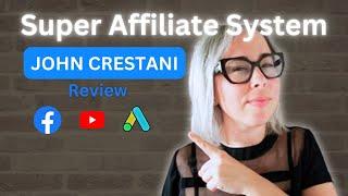 JOHN CRESTANI REVIEW – Does the Super Affiliate System work? [ What you need to know before buying]