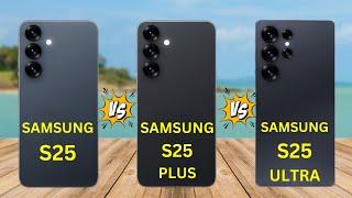 Samsung Galaxy S25 Vs Galaxy S25 Plus Vs Galaxy S25 Ultra Specs Review