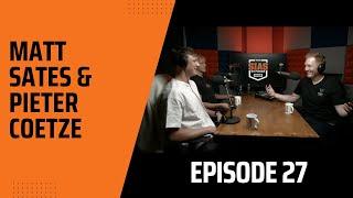 Matt Sates & Pieter Coetze - Episode 27