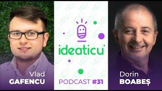 CUM SĂ-ȚI GUVERNEZI SINGUR VIAȚA -  DORIN BOABEȘ, COFONDATOR MIND ARCHITECT #IDEATICU' #E31