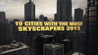 Top 10 Cities With The Most Skyscrapers 2013