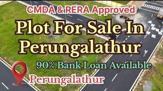 CMDA & RERA ApprovedPlot For Sale In PerungalathurPrime LocationResidential Plot90%LoanAvailable