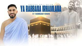 Ya Rabbana Irhamlana | Hamzah Khan | Official Video 2024 | Hajj Special!