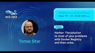 Harbor: The solution to most of your problems with Docker Registry and then some - Tomas Sitar