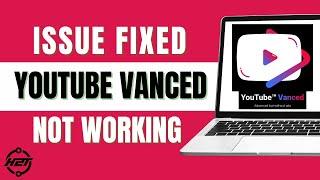 How To Fix YouTube Vanced Not Working (New Method 2025)