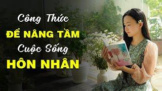 Công Thức Để Nâng Tầm Chất Lượng Cuộc Sống Hôn Nhân| Tuệ An