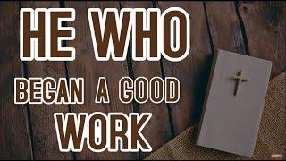 HE WHO BEGAN A GOOD WORK || APOSTLE JOHN KIMANI WILLIAM