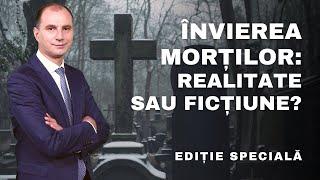 Învierea Morților: Realitate sau Ficțiune? | Ediție Specială cu Tiberiu Nica