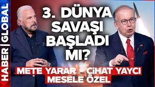 CANLI YAYIN | Üçüncü Dünya Savaşı Başladı Mı? Mete Yarar, Cihat Yaycı Mesele Özel