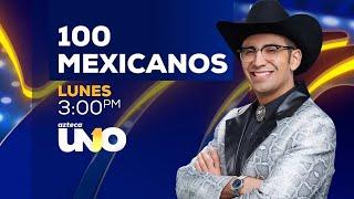 100 MEXICANOS ESTE LUNES 3:00 PM POR Azteca uno