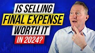 Pros and Cons of Selling Final Expense Insurance FULL-TIME in 2024