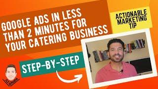 Google Ads in Less Than 2 minutes for Your Catering Business